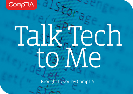 04350-Talk-Tech-to-Me-Blog-Image Talk Tech to Me, brought to you by CompTIA