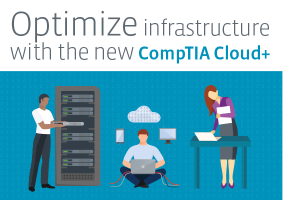 Optimize infrastructure with the new CompTIA Cloud+