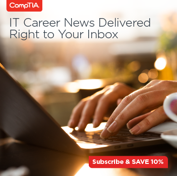 05476-Certs-Blog-Training-Ad Fast track your career. Click here to subscribe today and save 10 percent on CompTIA products.