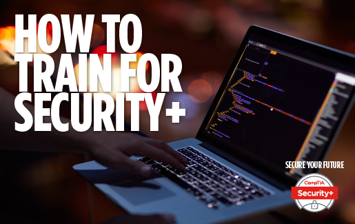 Dark background and dark laptop screen with hands typing on them. White text that says HOW TO TRAIN FOR SECURITY+. CompTIA Security+ logo in lower righthand corner with the text, SECURE YOUR FUTURE.