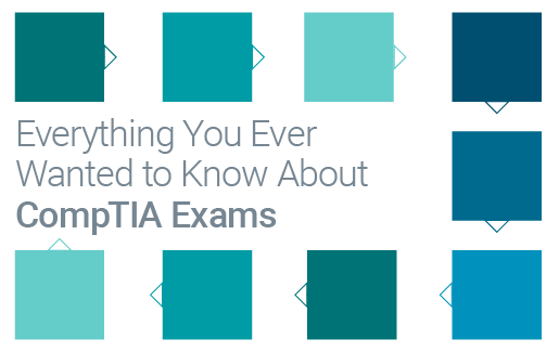 Everything you ever wanted to know about CompTIA exams