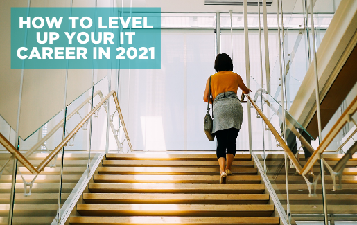 Woman walking up stairs in a modern office building with the text: How to Level Up Your IT Career in 2021