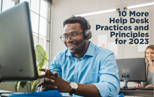 10 More Help Desk Practices and Principles for 2023