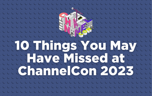 10 Things You May Have Missed at ChannelCon 2023