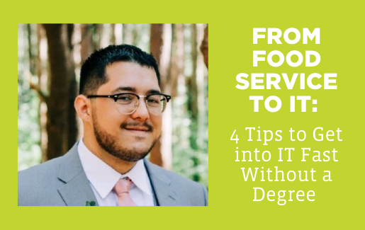 From Food Service to IT: 4 Tips to Get into IT Fast Without a Degree