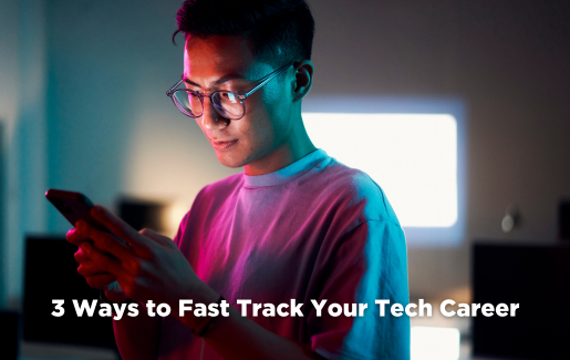 3 Ways to Fast Track Your Tech Career