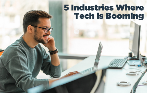 5 Industries Where Tech is Booming