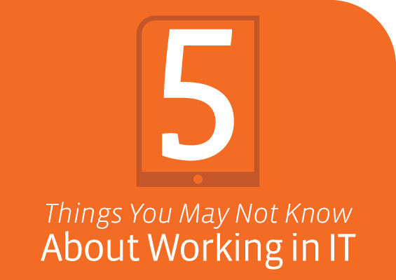 5 Things You May Not Know About Working in IT