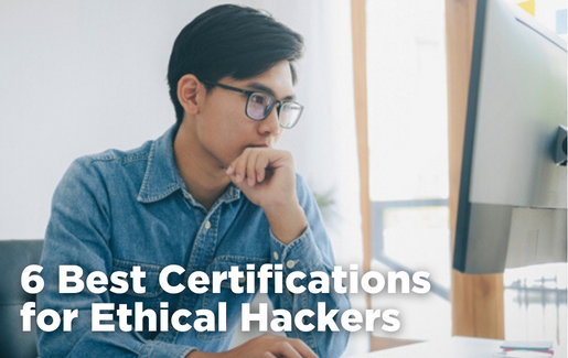 6 Best Certifications for Ethical Hackers