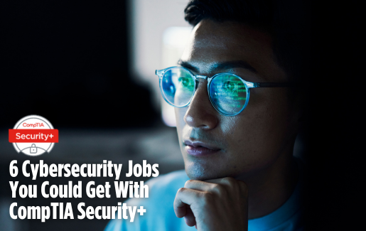 6 Cybersecurity Jobs You Could Get With CompTIA Security+