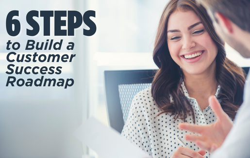 6 Steps to Build a Customer Success Roadmap