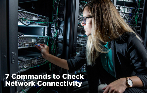 7 Commands to Check Network Connectivity