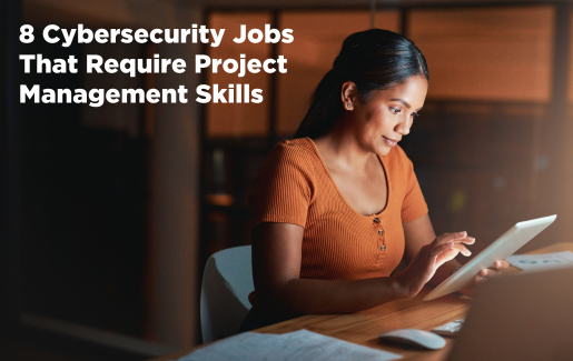 8 Cybersecurity Jobs That Require Project Management Skills