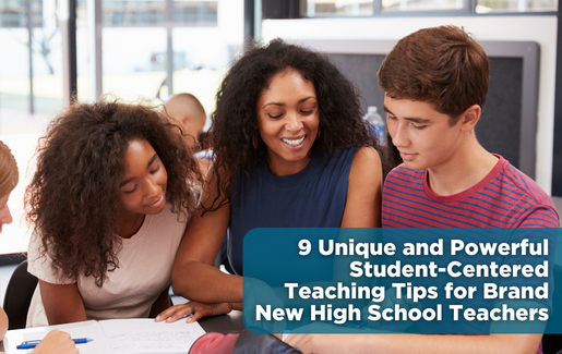 9 Unique and Powerful Student-Centered Teaching Tips for Brand New High School Teachers