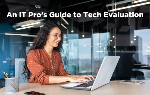 An IT Pro’s Guide to Tech Evaluation