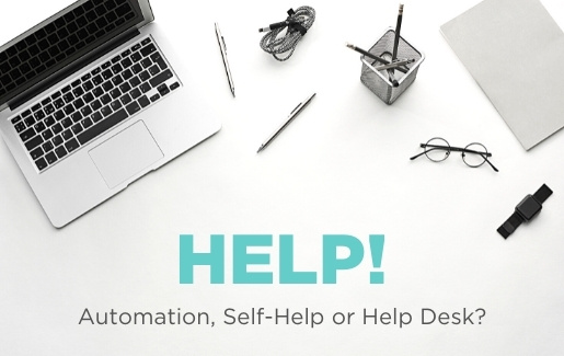 A desk with a laptop, pens, paper, glasses and the text: Automation, Self-Help or Help Desk