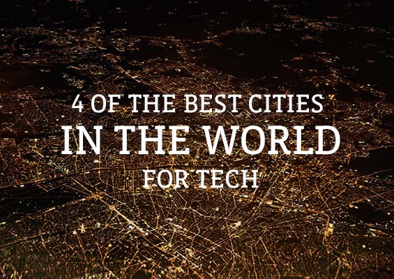 4 of the best cities in the world for tech