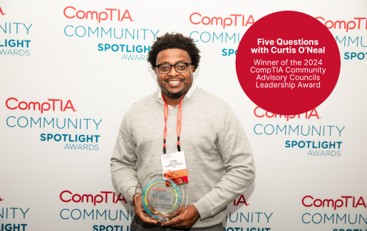 5 Questions with Curtis O’Neal: Winner of the 2024 CompTIA Community Advisory Councils Leadership Award