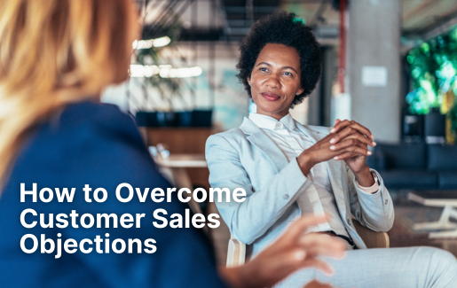 How to Overcome Customer Sales Objections