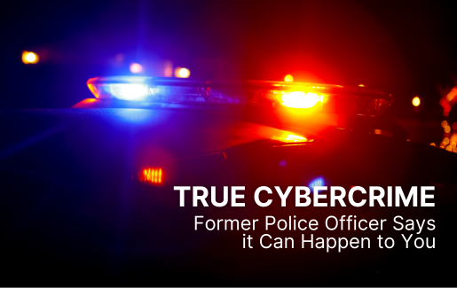 True Cybercrime Former Police Officer Says it Can Happen to You