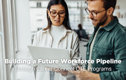 Building a Future Workforce Pipeline Through Career-Connect CTE Programs