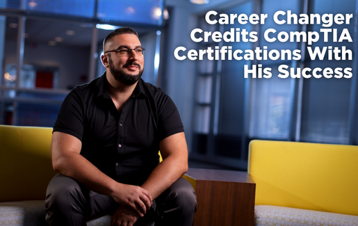 Career Changer Credits CompTIA Certifications With His Success