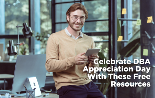 Celebrate DBA Appreciation Day With These Free Resources