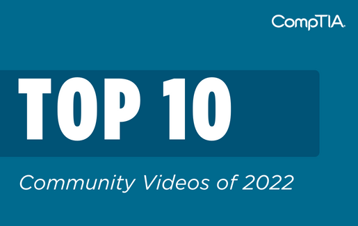 The Top 10 CompTIA Community Videos of 2022