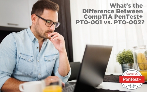 CompTIA PenTest+ PT0-001 vs. PT0-002 | Cybersecurity Certifications