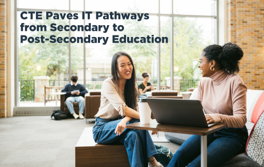 CTE Paves IT Pathways from Secondary to Post-Secondary Education