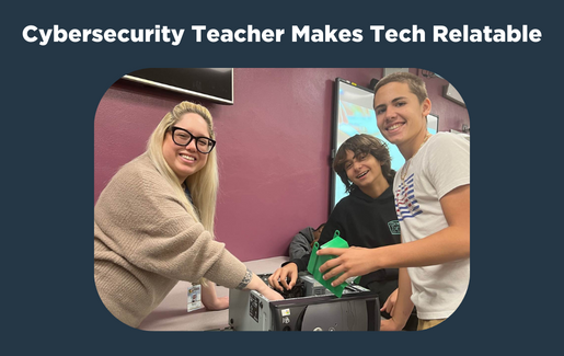 Cybersecurity Teacher Makes Tech Relatable