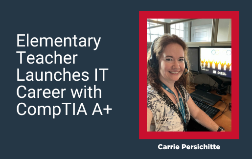 Elementary Teacher Launches IT Career with CompTIA A+
