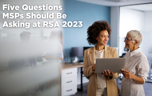 Five Questions MSPs Should Be Asking at RSA 2023