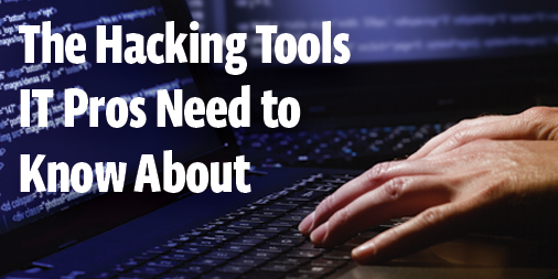 hacking-tools-it-pros-need-to-know