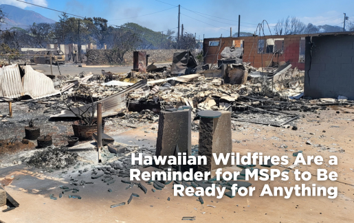 Hawaiian Wildfires Are a Reminder for MSPs to Be Ready for Anything