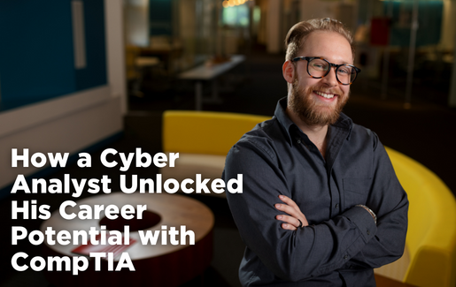 How a Cybersecurity Analyst Unlocked His Career Potential With CompTIA