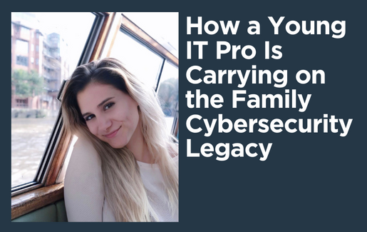 How a Young It Pro Is Carrying on the Family Cybersecurity Legacy