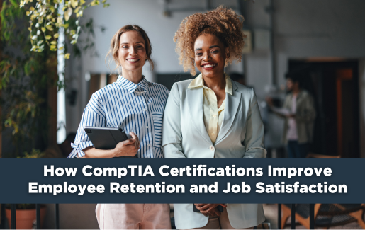 The ROI of IT Training: How CompTIA Certifications Improve Employee Retention and Job Satisfaction