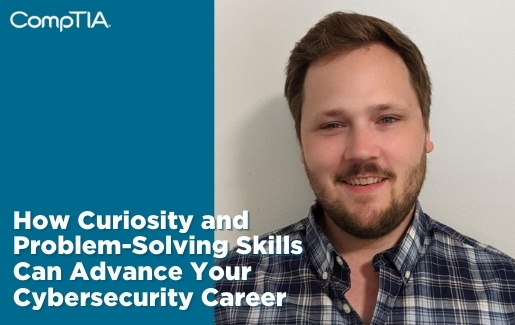 How Curiosity and Problem-Solving Skills Can Advance Your Cybersecurity Career