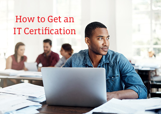 How Do I Get an IT Certification? Follow These Steps