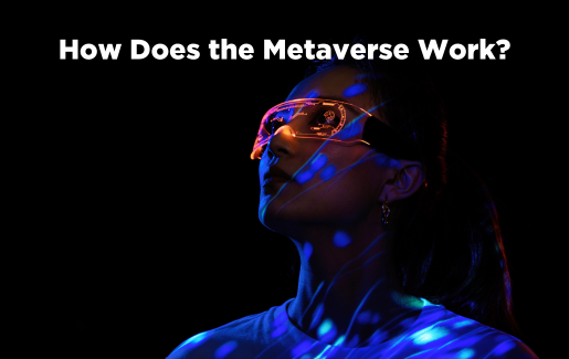 How Does the Metaverse Work