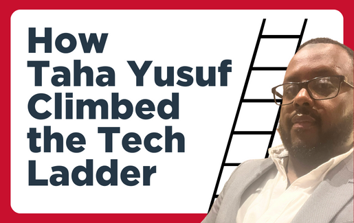 How Taha Climbed the Tech Ladder