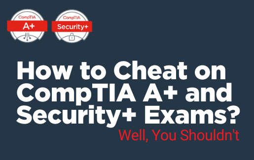 can you cheat on comptia a+?