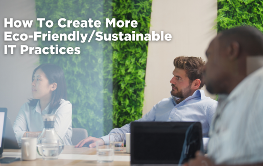 How To Create More Eco-Friendly and Sustainable IT Practices
