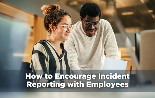 How to Encourage Incident Reporting with Employees