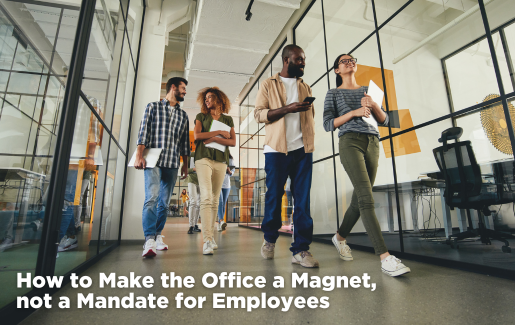 How to Make the Office a Magnet, not a Mandate for Employees | Managing  Your Business | CompTIA