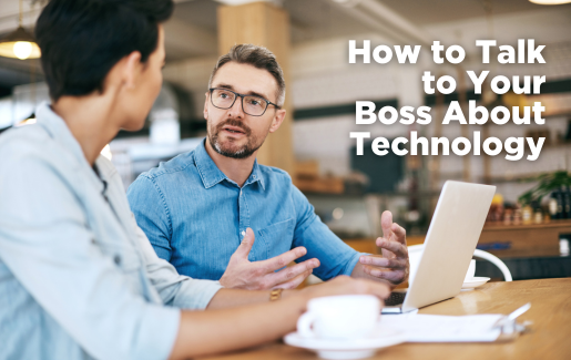 How to Talk to Your Boss About Technology