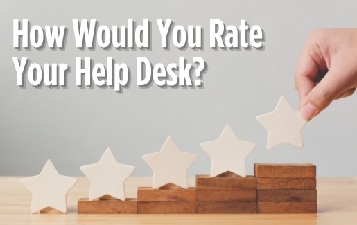 How Would You Rate Your Help Desk