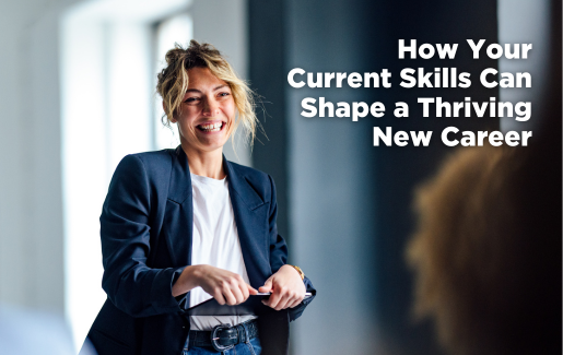 How Your Current Skills Can Shape a Thriving New Career