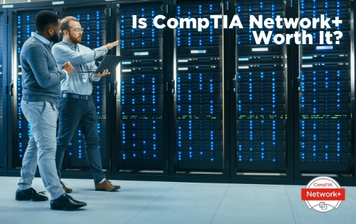 Two men walking through a network room with the text: Is CompTIA Network+ Worth It